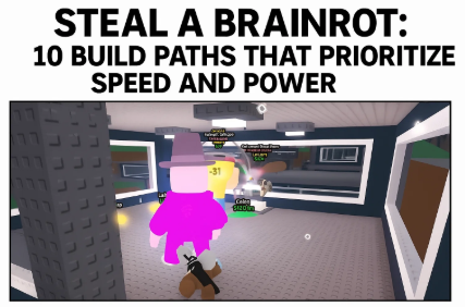 Steal a Brainrot: 10 Build Paths That Prioritize Speed and Power