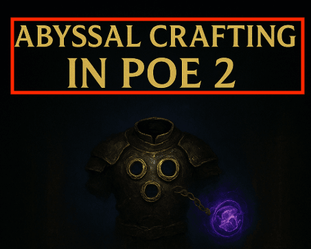 Abyssal Crafting in PoE 2