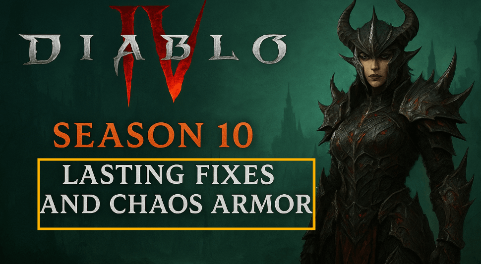 Diablo 4 S10: Lasting Fixes and Chaos Armor